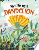 Book cover of MY LIFE AS A DANDELION