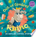 Book cover of OUT-OF-CONTROL RHINO - AN IMPULSE CONTRO