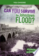 Book cover of CAN YOU SURVIVE THE JOHNSTOWN FLOOD - AN