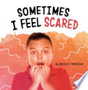 Book cover of SOMETIMES I FEEL SCARED