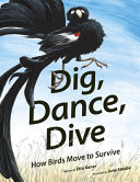 Book cover of DIG DANCE DIVE - HOW BIRDS MOVE TO SURVI