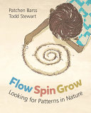 Book cover of FLOW SPIN GROW - LOOKING FOR PATTERNS IN NATURE