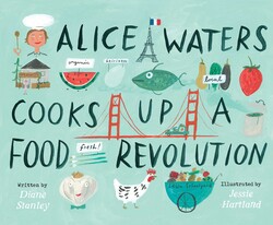 Book cover of ALICE WATERS COOKS UP A FOOD REVOLUTION