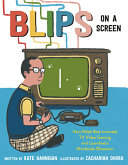 Book cover of BLIPS ON A SCREEN - HOW RALPH BAER INVEN