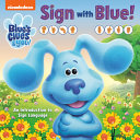 Book cover of SIGN WITH BLUE - BLUE'S CLUES