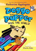 Book cover of DOGGO & PUPPER SAVE THE WORLD