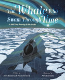 Book cover of WHALE WHO SWAM THROUGH TIME: A Two-Hundred-Year Journey in the Arctic