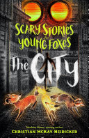 Book cover of SCARY STORIES FOR YOUNG FOXES - THE CITY