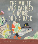 Book cover of MOUSE WHO CARRIED A HOUSE ON HIS BACK