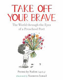 Book cover of TAKE OFF YOUR BRAVE - THE WORLD THROUGH