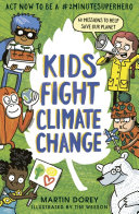 Book cover of KIDS FIGHT CLIMATE CHANGE - ACT NOW TO B
