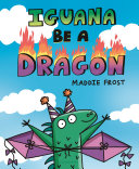 Book cover of IGUANA BE A DRAGON