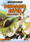 Book cover of FOSSILS UNCOVERED - DINOSAUR EATER - SUP