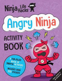 Book cover of NINJA LIFE HACKS - ANGRY NINJA ACTIVITY