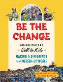 Book cover of BE THE CHANGE: MAKING A DIFFERENCE IN A MESSED-UP WORLD