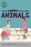 Book cover of FACING MIGHTY FEARS ABOUT ANIMALS