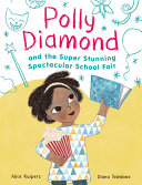 Book cover of POLLY DIAMOND 02 SUPER STUNNING SPECTACULAR SCHOOL FAIR