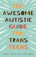 Book cover of AWESOME AUTISTIC GUIDE FOR TRANS TEENS