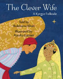 Book cover of CLEVER WIFE - A KYRGYZ FOLKTALE