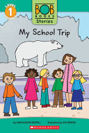 Book cover of BOB BOOKS STORIES MY SCHOOL TRIP