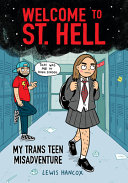 Book cover of WELCOME TO ST HELL - MY TRANS TEEN MISADVENTURE