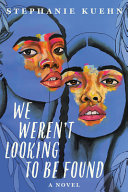 Book cover of WE WEREN'T LOOKING TO BE FOUND