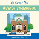 Book cover of WE WORSHIP HERE - JEWISH SYNAGOGUE