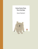 Book cover of KUMA-KUMA CHAN THE LITTLE BEAR
