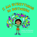 Book cover of I AM EVERYTHING IN BETWEEN