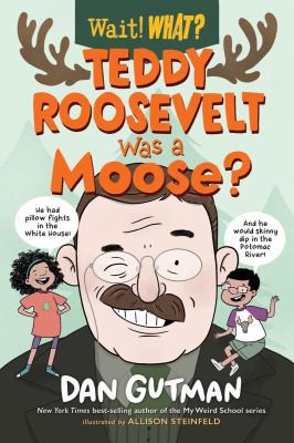 Book cover of TEDDY ROOSEVELT WAS A MOOSE