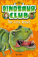 Book cover of DINOSAUR CLUB - THE T-REX ATTACK