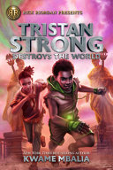 Book cover of TRISTAN STRONG 02 DESTROYS THE WORLD