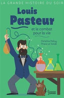 Book cover of LOUIS PASTEUR ET LE COMBAT POUR LA VIE