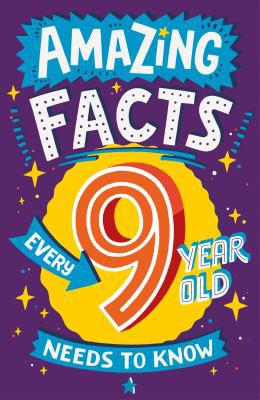 Book cover of AMAZING FACTS EVERY 9 YEAR OLD NEEDS TO