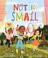 Book cover of NOT SO SMALL