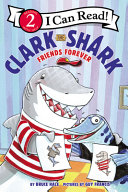 Book cover of CLARK THE SHARK - FRIENDS FOREVER