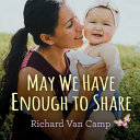 Book cover of MAY WE HAVE ENOUGH TO SHARE