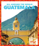 Book cover of GUATEMALA - ALL AROUND THE WORLD