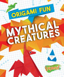 Book cover of ORIGAMI FUN - MYTHICAL CREATURES