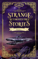 Book cover of STRANGE BUT MOSTLY TRUE 01