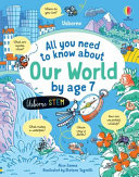 Book cover of ALL YOU NEED TO KNOW ABOUT OUR WORLD BY
