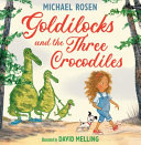 Book cover of GOLDILOCKS & THE 3 CROCODILES