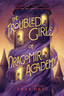 Book cover of TROUBLED GIRLS OF DRAGOMIR ACADEMY