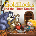 Book cover of GOLDILOCKS & THE 3 KNOCKS