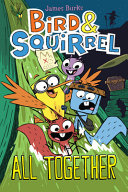 Book cover of BIRD & SQUIRREL 07 ALL TOGETHER