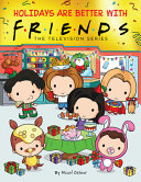 Book cover of FRIENDS - HOLIDAYS ARE BETTER WITH FRIEN