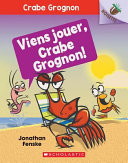 Book cover of CRABE GROGNON 02 VIENS JOUER CRABE GROGN