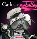 Book cover of CARLOS LE REBELLE