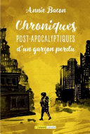 Book cover of CHRONIQUES POST-APOCALYPTIQUES D'UN GARÇON PERDU