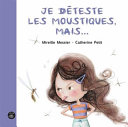 Book cover of JE DÉTESTE LES MOUSTIQUES, MAIS...